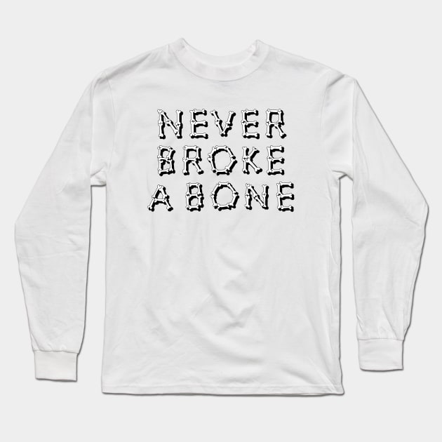 Never Broke A Bone Long Sleeve T-Shirt by Shinsen Merch